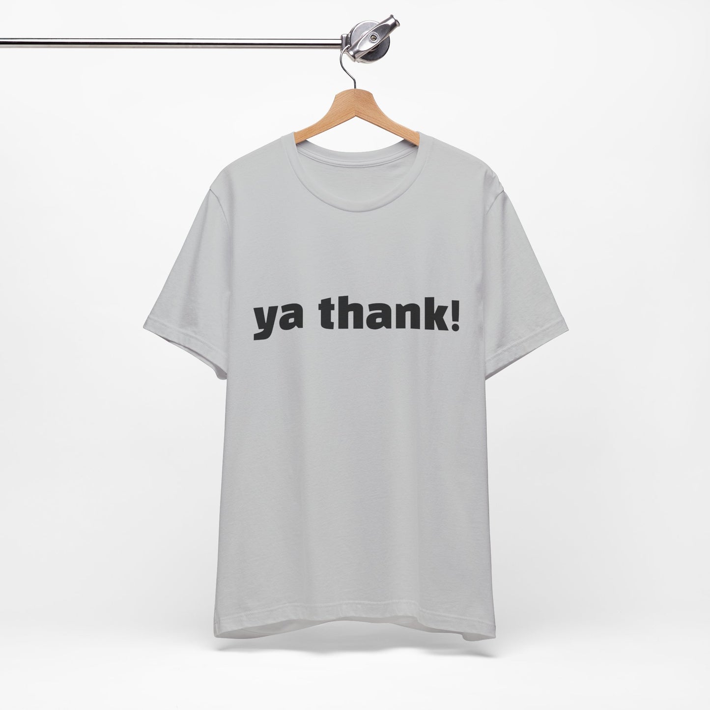 "ya thank!" Soft Unisex Short Sleeve Tee Available in 7 Colors