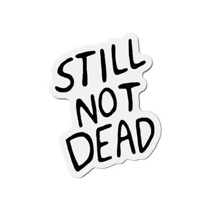 "Still Not Dead" 3-Inch Die-Cut Magnet