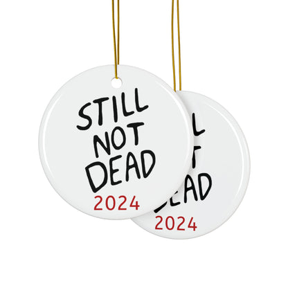 "Still Not Dead" Humorous Holiday Ornament 3 inch Round