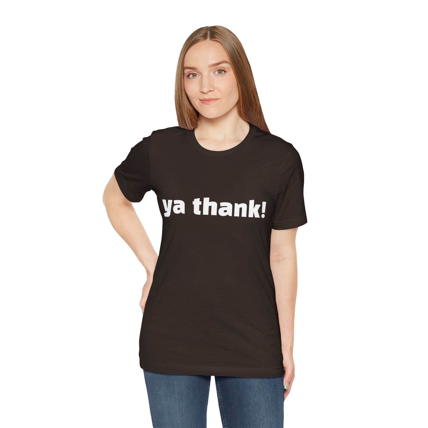 "ya thank!" Soft Unisex Short Sleeve Tee Available in 7 Colors