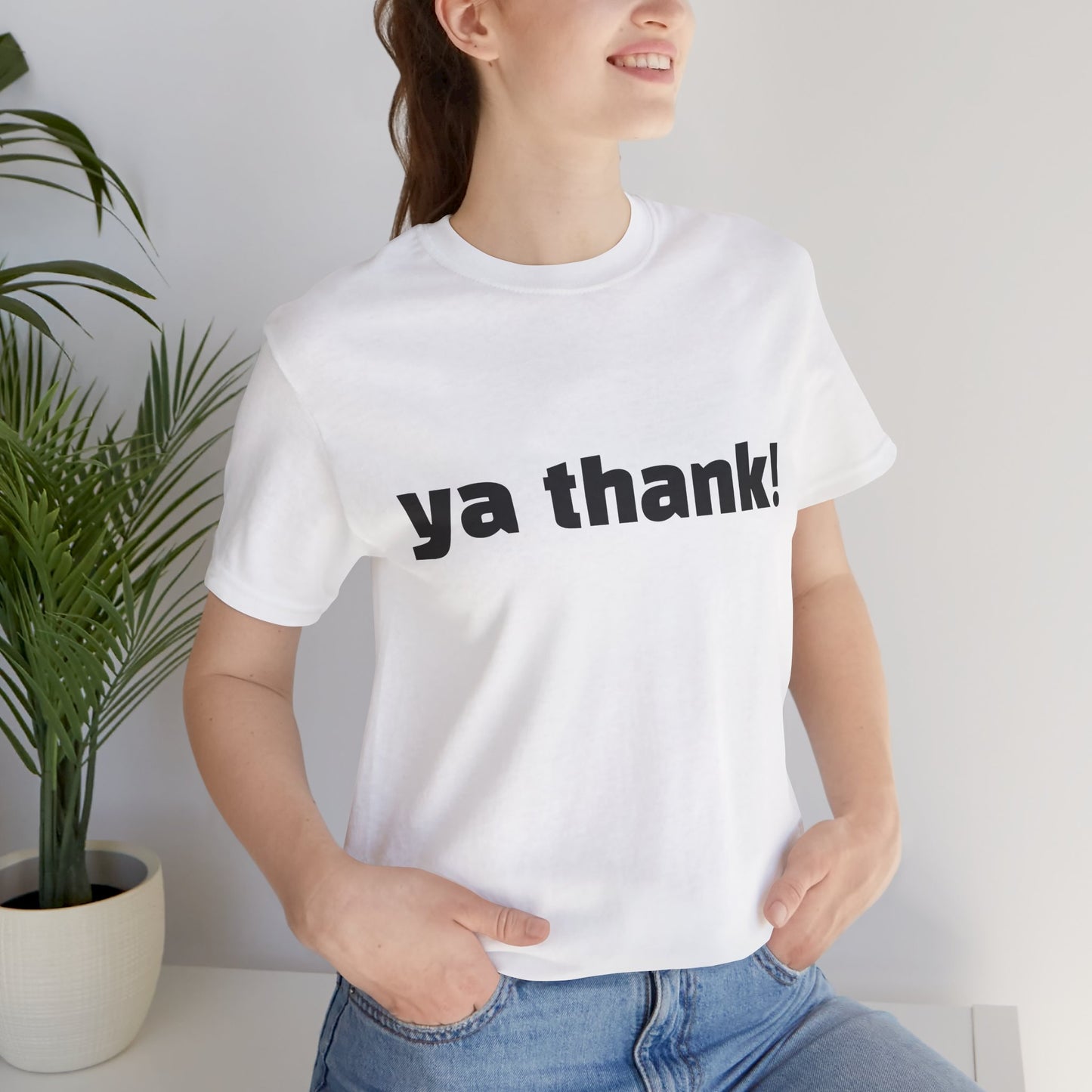 "ya thank!" Soft Unisex Short Sleeve Tee Available in 7 Colors