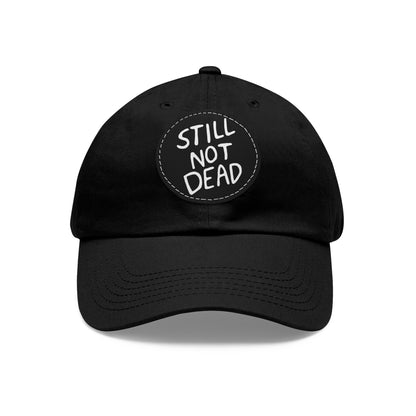 "Still Not Dead" Unisex Dad Hat with Leather Patch (Round)