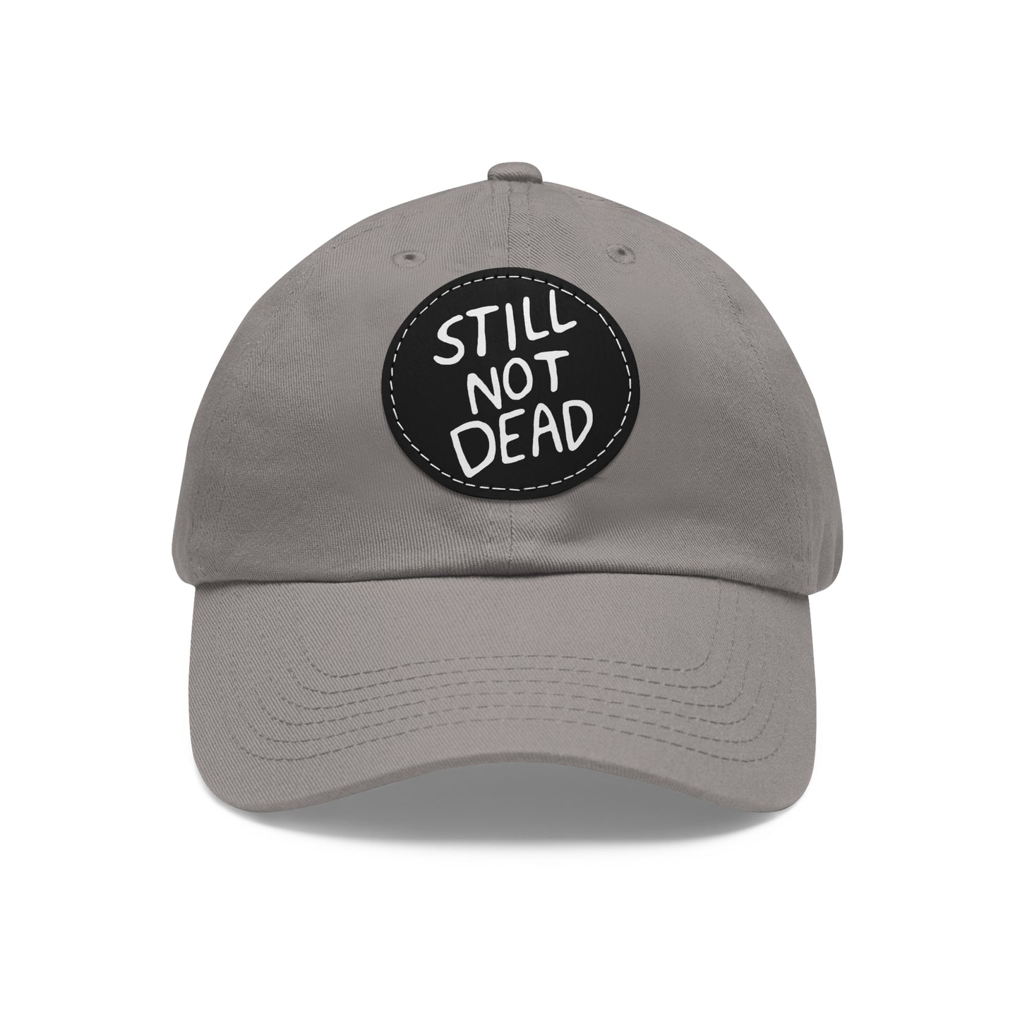 "Still Not Dead" Unisex Dad Hat with Leather Patch (Round)