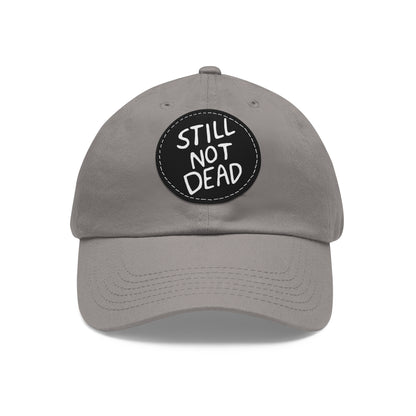 "Still Not Dead" Unisex Dad Hat with Leather Patch (Round)