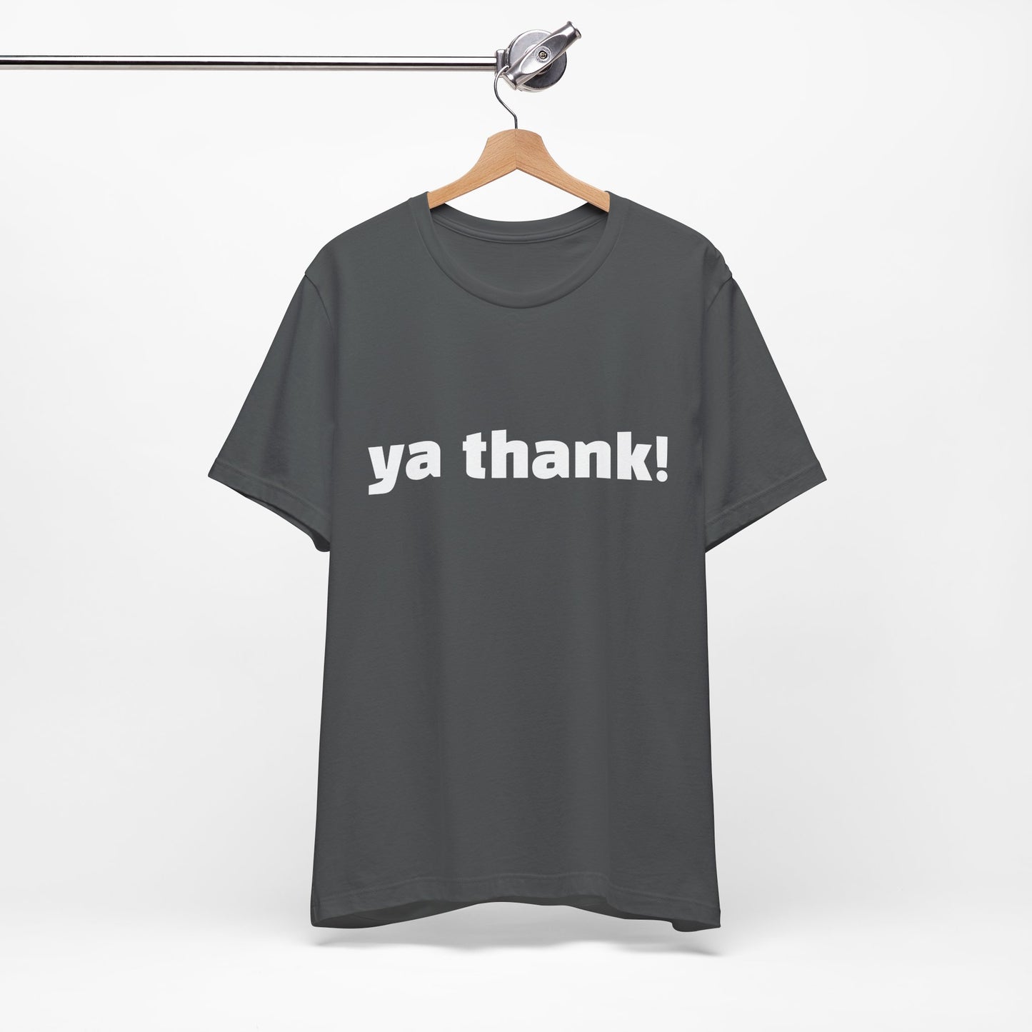 "ya thank!" Soft Unisex Short Sleeve Tee Available in 7 Colors