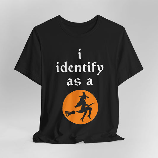 "i identify as a Witch!" Soft Unisex Short Sleeve Tee Available in 2 Colors