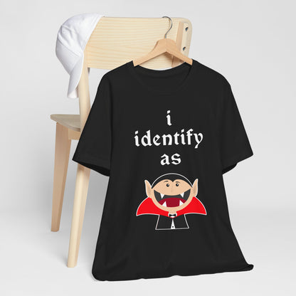 "i identify as Count Dracula!" Soft Unisex Short Sleeve Tee Available in 2 Colors