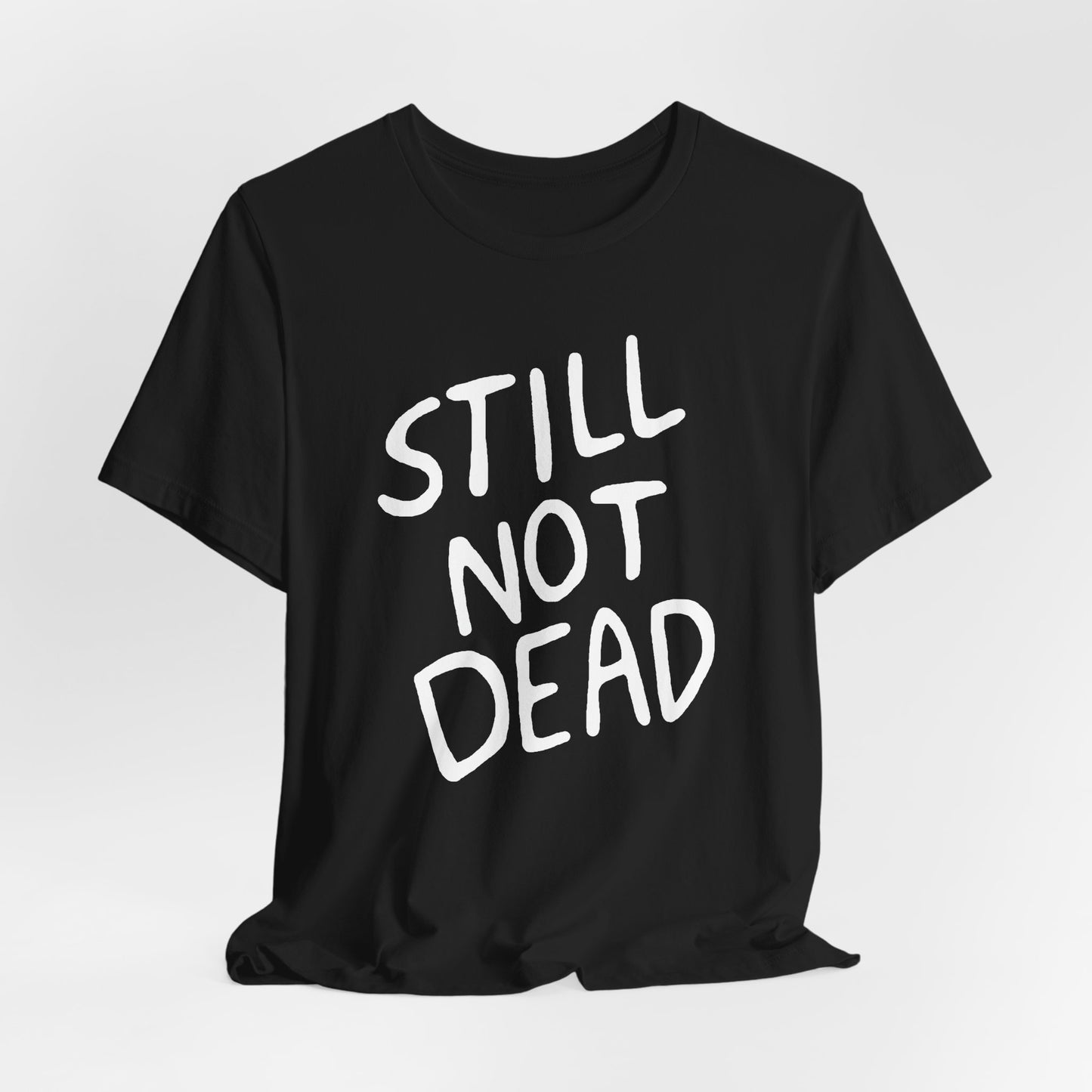 "Still Not Dead" Classic Unisex Jersey Tee Black