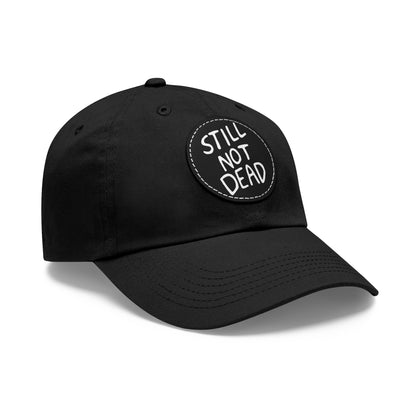 "Still Not Dead" Unisex Dad Hat with Leather Patch (Round)