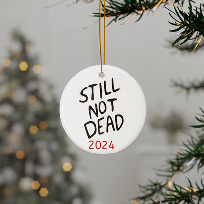 "Still Not Dead" Humorous Holiday Ornament 3 inch Round