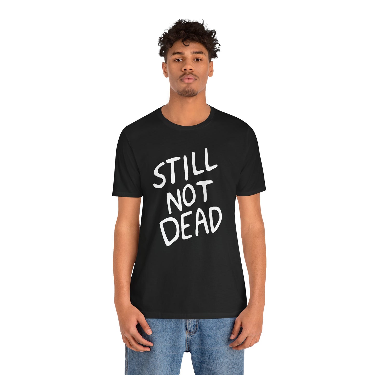 "Still Not Dead" Classic Unisex Jersey Tee Black