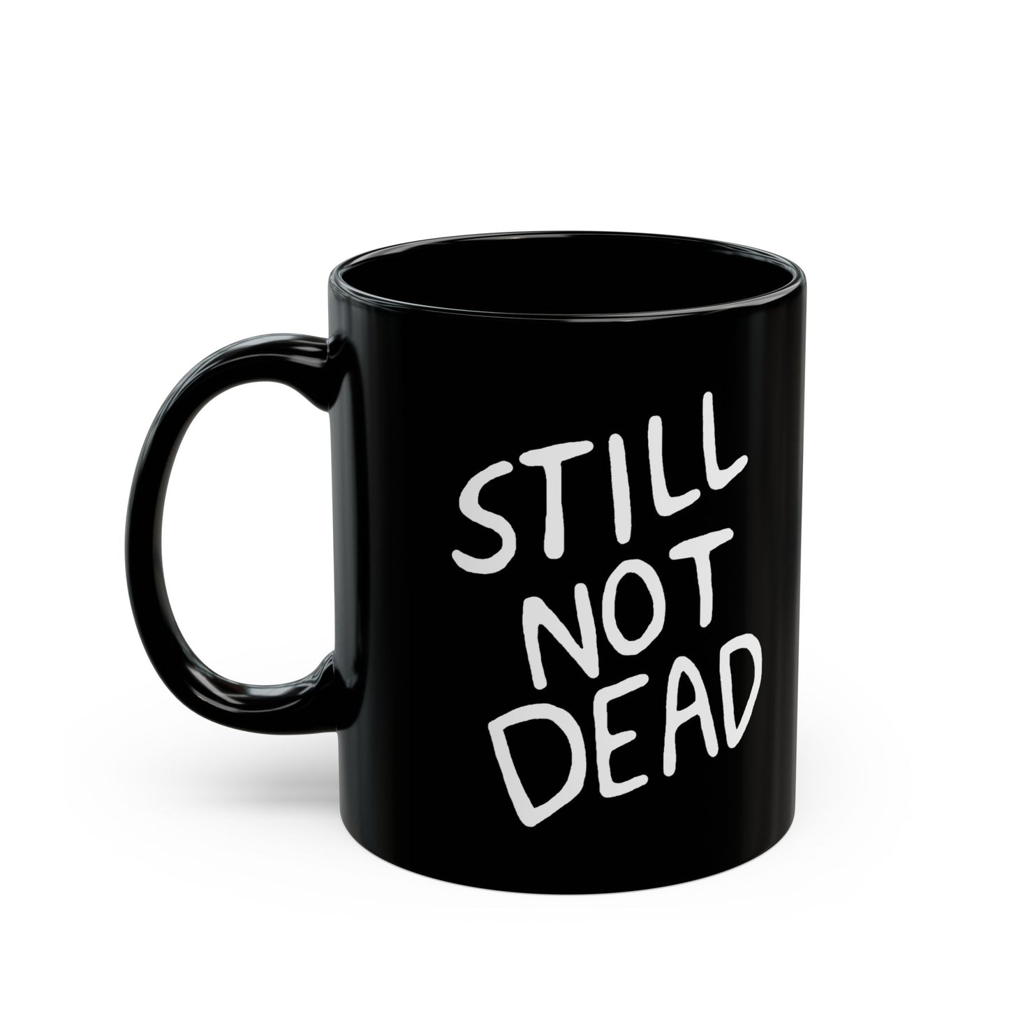 "Still Not Dead" Black Coffee or Tea Mug