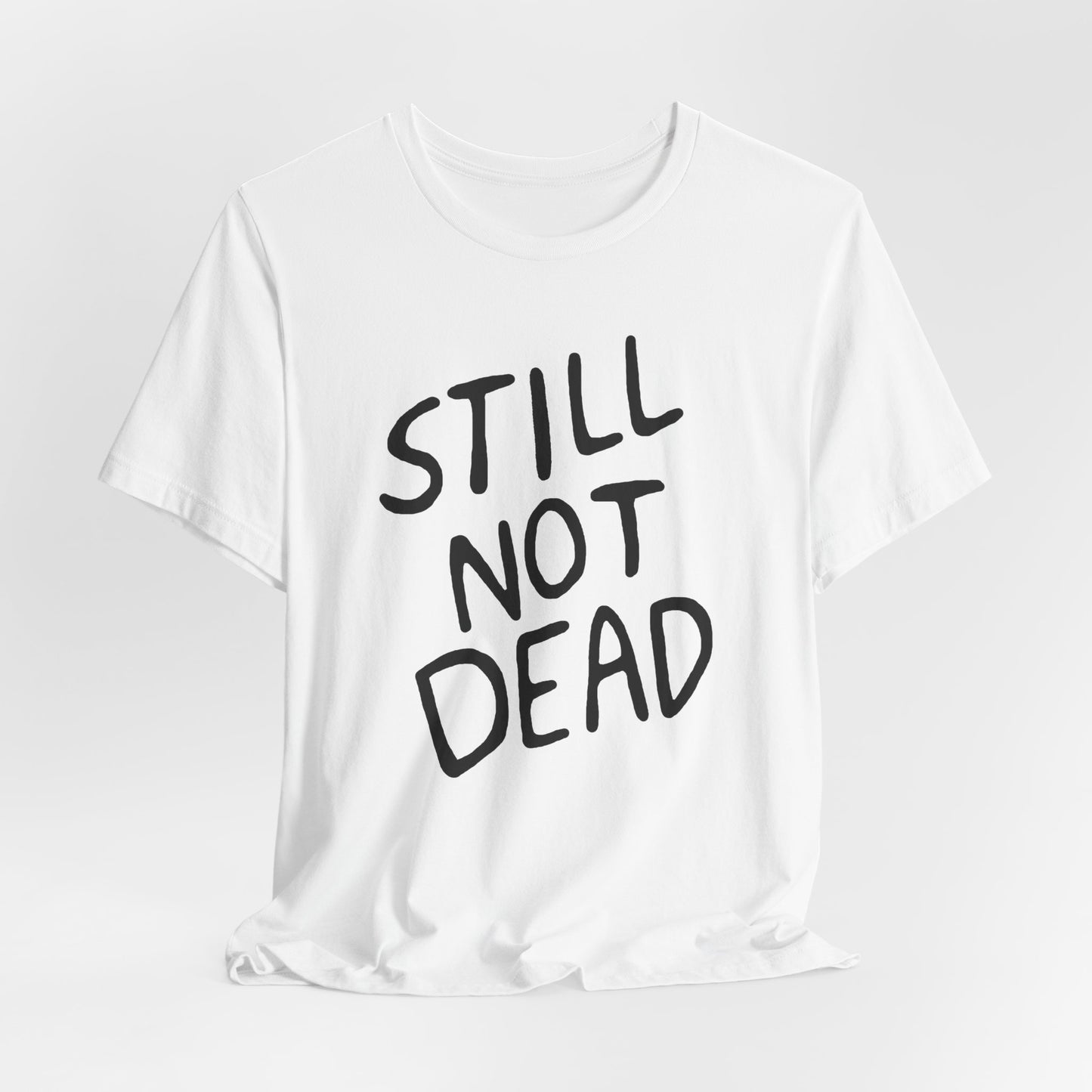 "Still Not Dead" Classic Unisex Jersey Tee White